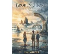 The Broken Chord: A Middle Grade Fantasy Adventure for Kids Ages 8-12 (The Eryndor Chronicles)