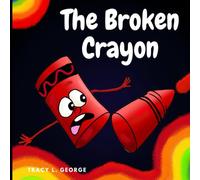 The Broken Crayon: A children's books about broken crayons