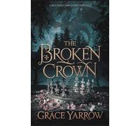 The Broken Crown: A deliciously dark gothic romantasy (The Dragon's Crown)