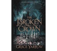 The Broken Crown: A deliciously dark gothic romantasy (The Dragon's Crown)