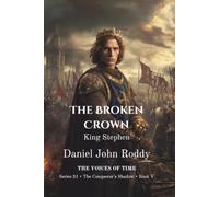 The Broken Crown: King Stephen (A Voices of Time Novel) (Series 31: The Conqueror's Shadow)