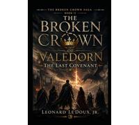 The Broken Crown of Valedorn II: The Last Covenant (The Broken Crown Saga)