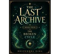 The Broken Cycle - Book 4: The Last Archive