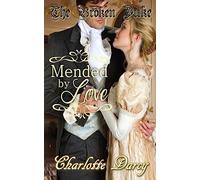 The Broken Duke: Mended by Love