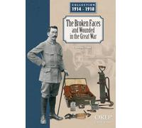 The Broken Faces and Wounded in the Great War