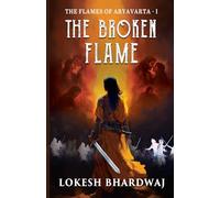 The Broken Flame : The Flames of Aryavarta - I