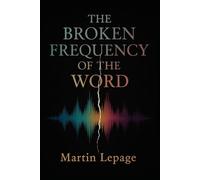 THE BROKEN FREQUENCY OF THE WORD