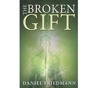 The Broken Gift: Harmonizing the Biblical and scientific accounts of human origins (Inspired Studies Book 2): Volume 2
