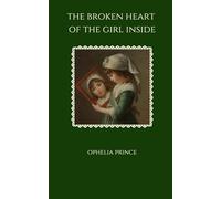 THE BROKEN HEART OF THE GIRL INSIDE