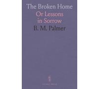 The Broken Home: Or Lessons in Sorrow
