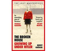 The Broken House: Growing up Under Hitler - The Lost Masterpiece