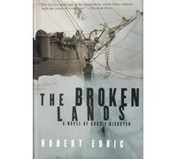 The Broken Lands: A Novel of Arctic Disaster