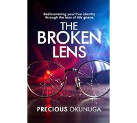 THE BROKEN LENS: Rediscovering your True Self after Trauma (Hidden Treasure)