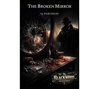The Broken Mirror: The Blackwood Mysteries No.!: 1