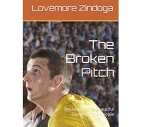 The Broken Pitch: Reclaiming the Beautiful Game for the People