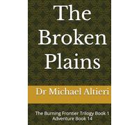 The Broken Plains: The Burning Frontier Trilogy Book 1 Adventure Book 14 (The Adventures of Wiggly Woo and Bouncy Banana)