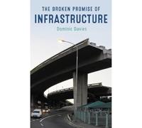 The Broken Promise of Infrastructure