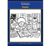The Broken Radio: A Story About Curiosity (Kobi and Zara: Growing Up)