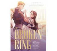 The Broken Ring: This Marriage Will Fail Anyway, Volume 2: The sweeping, steamy romance comic (The Broken Ring: This Marriage Will Fail Anyway, 2)