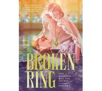 The Broken Ring: This Marriage Will Fail Anyway, Volume 3