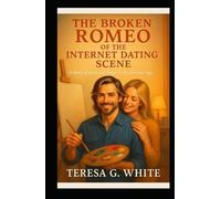 The Broken Romeo of the Internet Dating Scene: Finding Love Beyond Loss in the Internet Age