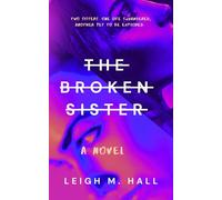 The Broken Sister: A soul-gripping psychological thriller.