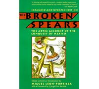 The Broken Spears: Aztec Account of the Conquest of Mexico