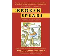 The Broken Spears: The Aztec Account of the Conquest of Mexico