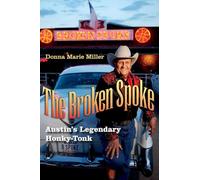 The Broken Spoke: Austin's Legendary Honky-Tonk (Gary Hartman Texas Music Series, Sponsored by the Center for Texas Music History, Texas State University)
