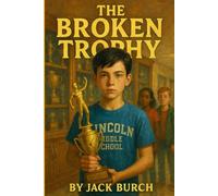 The Broken Trophy: 1 (Atlas Investigates: Case Files of Lincoln Middle)
