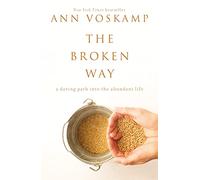 The Broken Way – A Daring Path into the Abundant Life
