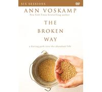 The Broken Way Video Study: A Daring Path into the Abundant Life