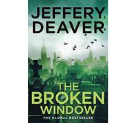 The Broken Window: An addictive crime thriller with a gripping twist from the global bestseller (Lincoln Rhyme Thrillers)