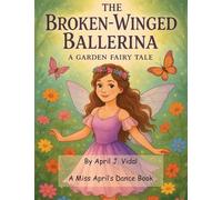 The Broken-Winged Ballerina - a Garden Fairy Tale