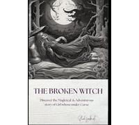 The Broken Witch: A adventueres story of Girls whose under curse of witch