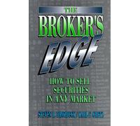 The Broker's Edge: How to Sell Securities in Any Market (Prentice-Hall Career & Personal Development S.)