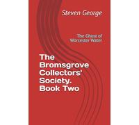 The Bromsgrove Collectors' Society: The Ghost of Worcester Water