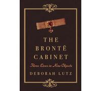 The Bronte Cabinet - Three Lives in Nine Objects
