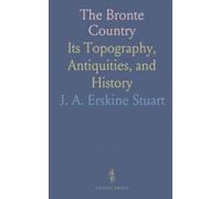 The Bronte Country: Its Topography, Antiquities, and History