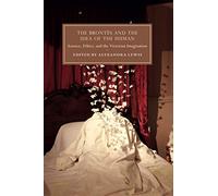 The Brontes and the Idea of the Human: Science, Ethics, and the Victorian Imagination (Cambridge Studies in Nineteenth-Century Literature and Culture)