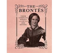 The Brontes: The Complete Novels in One Sitting