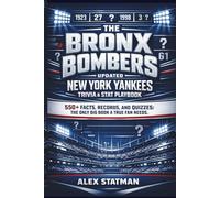 THE BRONX BOMBERS UPDATED NEW YORK YANKEES TRIVIA & STAT PLAYBOOK: 550+ Facts, Records, and Quizzes, The Only Big Book a True Fan Needs.