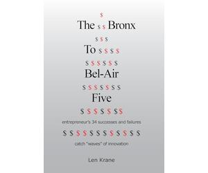 The Bronx To Bel-Air Five: entrepreneur's 34 successes and failures catch "waves" of innovation