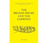 The Bronze Drums and the Earrings: Volume One of A Traveller’s Story of Vietnam’s Past: 1