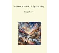 The Brook Kerith: A Syrian story (Classic Books)