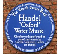 The Brook Street Band - Handel: Oxford Water Music