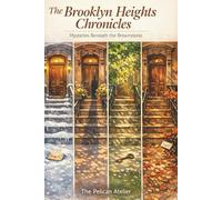 The Brooklyn Heights Chronicles: Mysteries Beneath the Brownstone - A Brooklyn Mystery Novel of Secrets, Letters, and Hidden Lives (THE BROWNSTONE CAFÉ MYSTERIES)