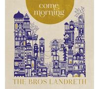The Bros. Landreth – Come Morning – CD (2022) – Membran