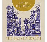 The Bros. Landreth - Come Morning [VINYL]