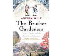 The Brother Gardeners: Botany, Empire and the Birth of an Obsession